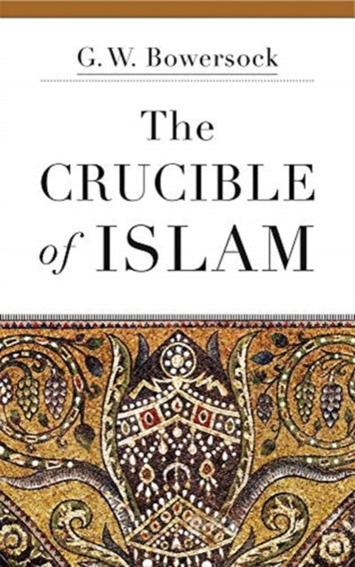 Book cover of: Crucible of Islam. By: G. W. Bowersock