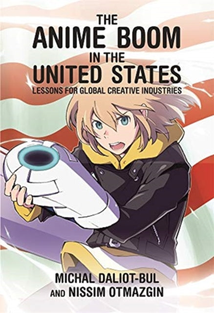 Book cover of: Anime Boom in the United States. By: Michal Daliot-Bul