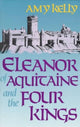 Book cover of: Eleanor of Aquitaine and the Four Kings. By: Amy R. Kelly, Amy Ruth Kelly