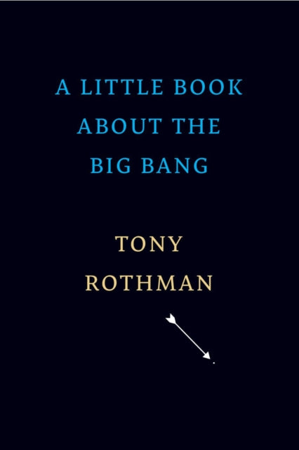 Book cover of: Little Book about the Big Bang. By: Tony Rothman