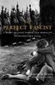 Book cover of: Perfect Fascist. By: Victoria De Grazia