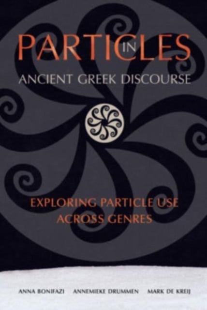 Book cover of: Particles in Ancient Greek Discourse. By: Anna Bonifazi