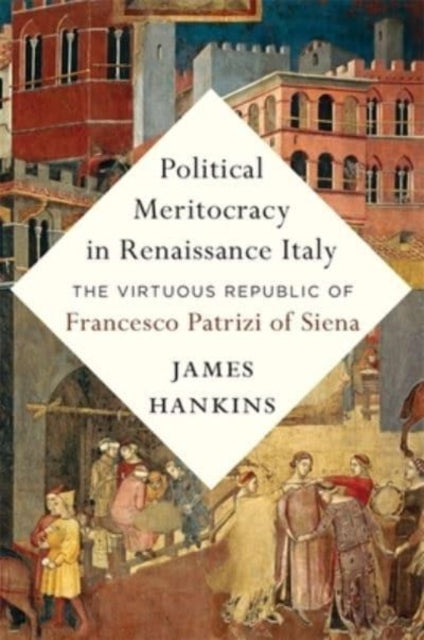 Book cover of: Political Meritocracy in Renaissance Italy. By: James Hankins