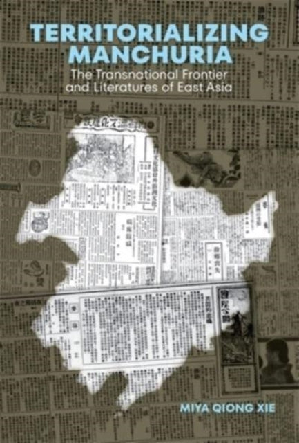 Book cover of: Territorializing Manchuria. By: Miya Qiong Xie