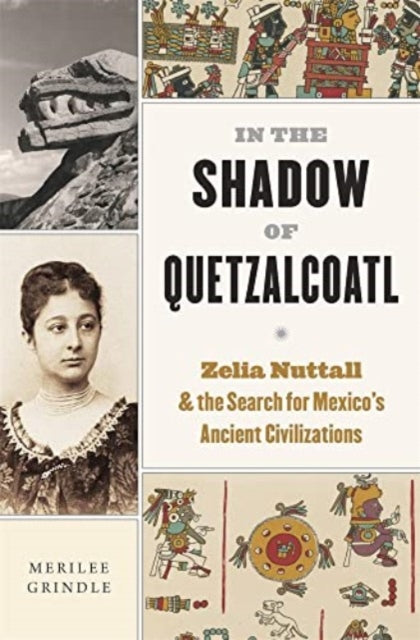 Book cover of: In the Shadow of Quetzalcoatl. By: Merilee Grindle