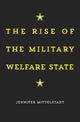 Book cover of: Rise of the Military Welfare State. By: Jennifer Mittelstadt