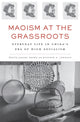 Book cover of: Maoism at the Grassroots