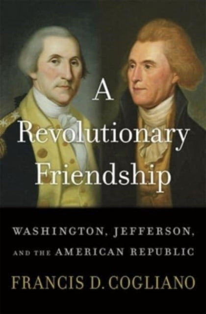 Book cover of: Revolutionary Friendship. By: Francis D. Cogliano