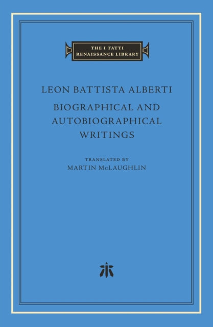 Biographical and Autobiographical Writings 9780674292680 Leon Battista Alberti