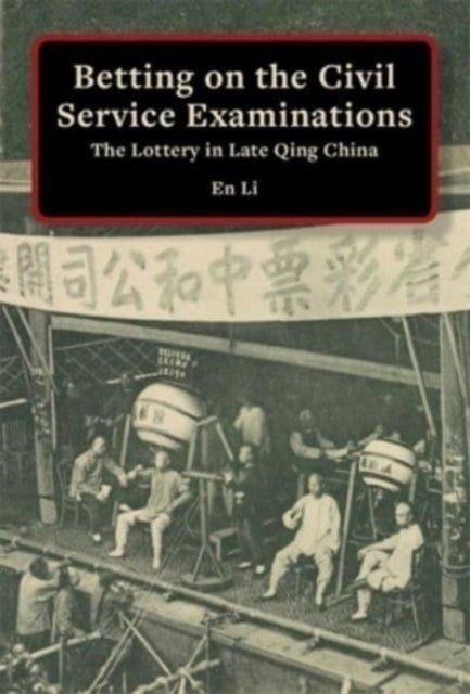 Book cover of: Betting on the Civil Service Examinations. By: En Li