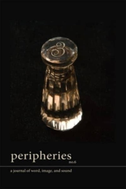 Book cover of: Peripheries: A Journal of Word, Image, and Sound, No. 6. By: Sherah Bloor