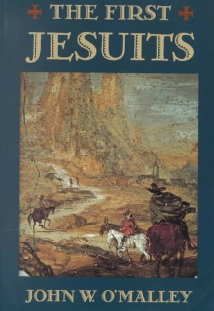 Book cover of: First Jesuits. By: John W. O'Malley