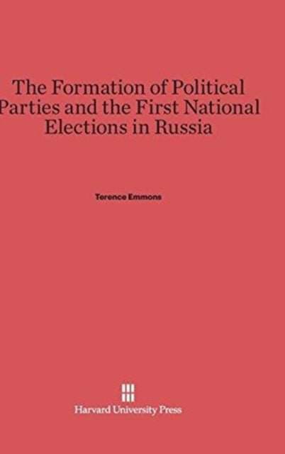 Book cover of: Formation of Political Parties and the First National Elections in Russia. By: Terence Emmons