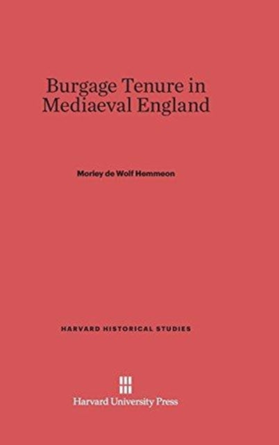 Book cover of: Burgage Tenure in Mediaeval England. By: Morley de Wolf Hemmeon