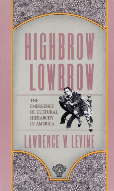 Book cover of: Highbrow/Lowbrow. By: Lawrence Levine