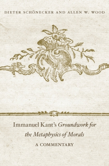Book cover of: Immanuel Kant’s Groundwork for the Metaphysics of Morals. By: Dieter Schönecker