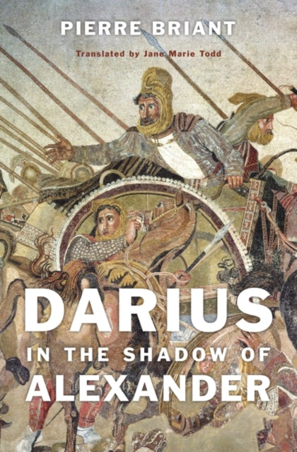 Book cover of: Darius in the Shadow of Alexander. By: Pierre Briant