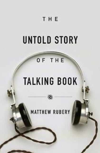Book cover of: Untold Story of the Talking Book. By: Matthew Rubery
