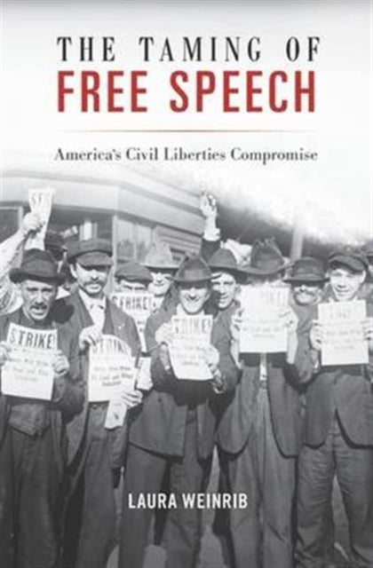 Book cover of: Taming of Free Speech. By: Laura M. Weinrib