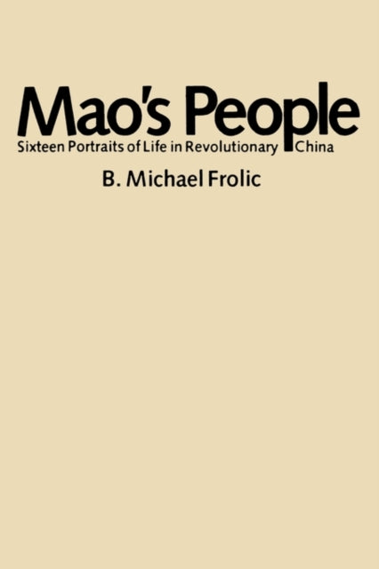 Book cover of: Mao’s People. By: B. Michael Frolic
