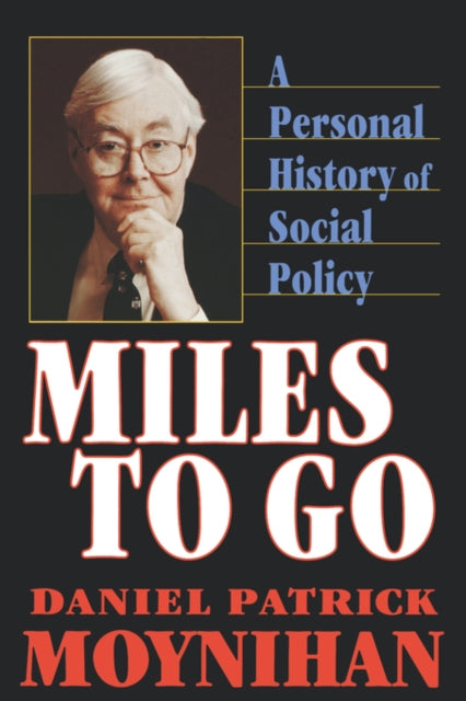 Book cover of: Miles to Go. By: Daniel Patrick Moynihan