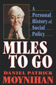Book cover of: Miles to Go. By: Daniel Patrick Moynihan