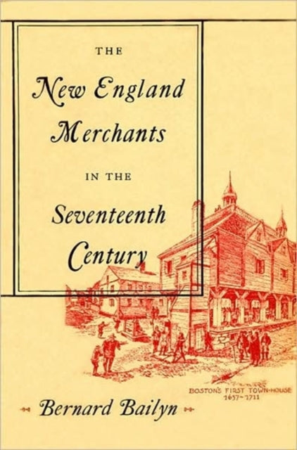 Book cover of: New England Merchants in the Seventeenth Century. By: Bernard Bailyn