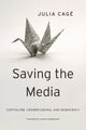 Book cover of: Saving the Media. By: Julia Cagé