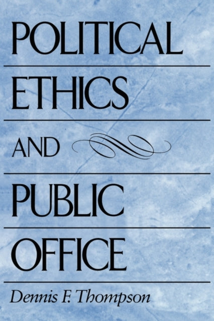 Book cover of: Political Ethics and Public Office. By: Dennis Thompson