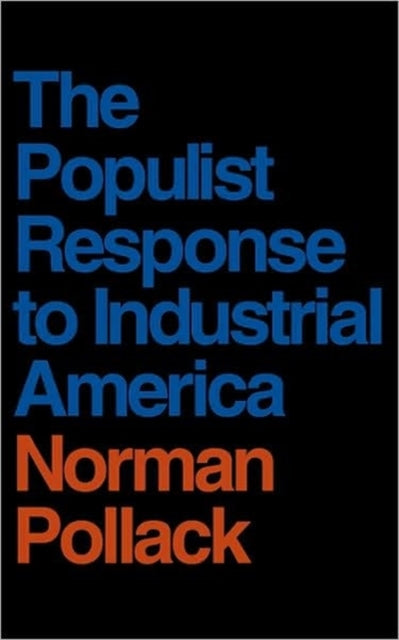 Book cover of: Populist Response to Industrial America. By: Norman Pollack