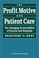 Book cover of: Profit Motive and Patient Care. By: Bradford Gray