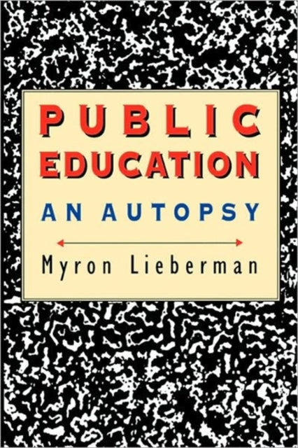 Book cover of: Public Education. By: Myron Lieberman