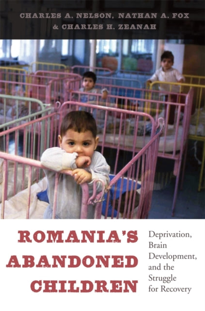 Book cover of: Romania’s Abandoned Children. By: Charles A. Nelson