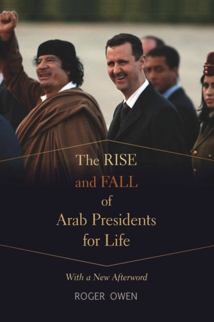 Book cover of: Rise and Fall of Arab Presidents for Life. By: Roger Owen