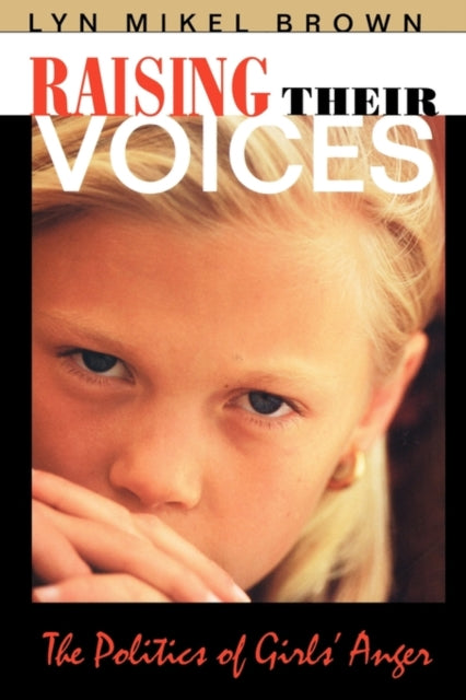 Book cover of: Raising Their Voices. By: Lyn Mikel Brown