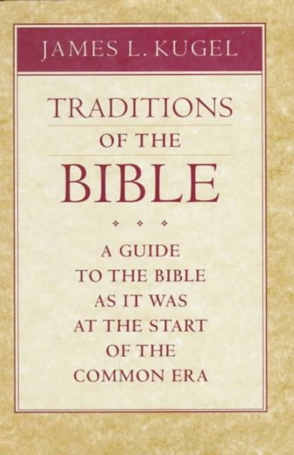 Book cover of: Traditions of the Bible. By: James L. Kugel