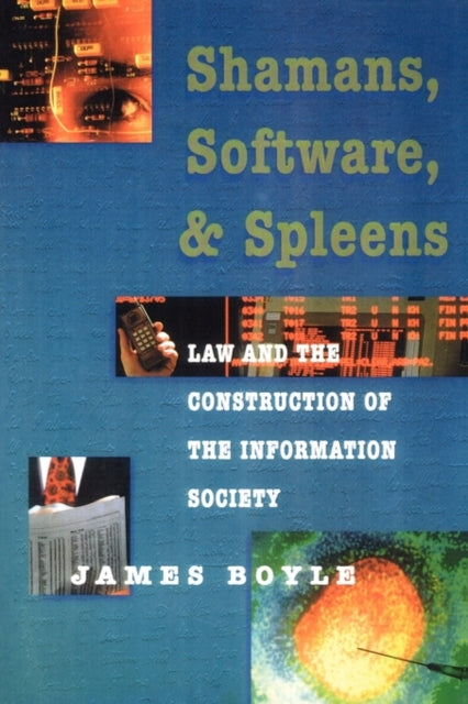 Book cover of: Shamans, Software, and Spleens. By: James Boyle