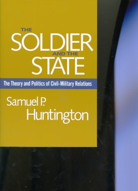 Book cover of: Soldier and the State. By: Samuel P. Huntington