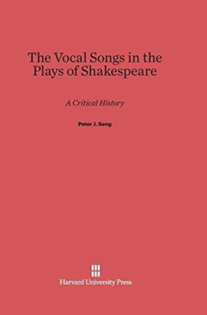 Book cover of: Vocal Songs in the Plays of Shakespeare. By: Peter J. Seng