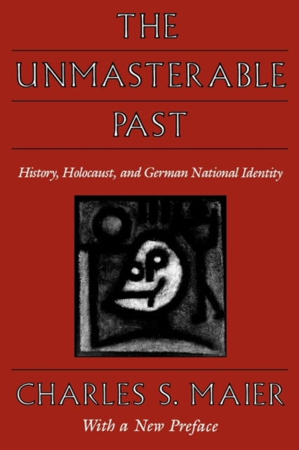 Book cover of: Unmasterable Past. By: Charles S. Maier