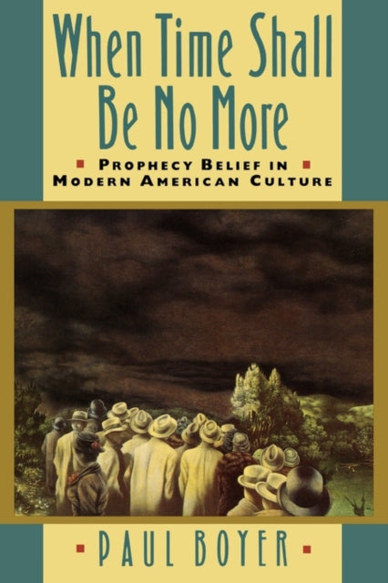 Book cover of: When Time Shall Be No More. By: Paul S. Boyer