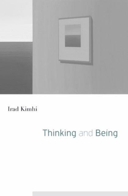 Book cover of: Thinking and Being. By: Irad Kimhi