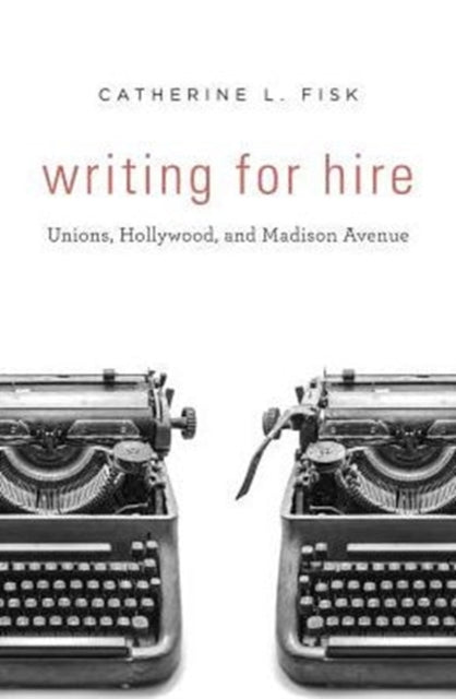 Book cover of: Writing for Hire. By: Catherine L. Fisk