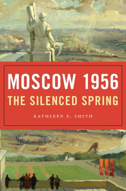 Book cover of: Moscow 1956. By: Kathleen E. Smith