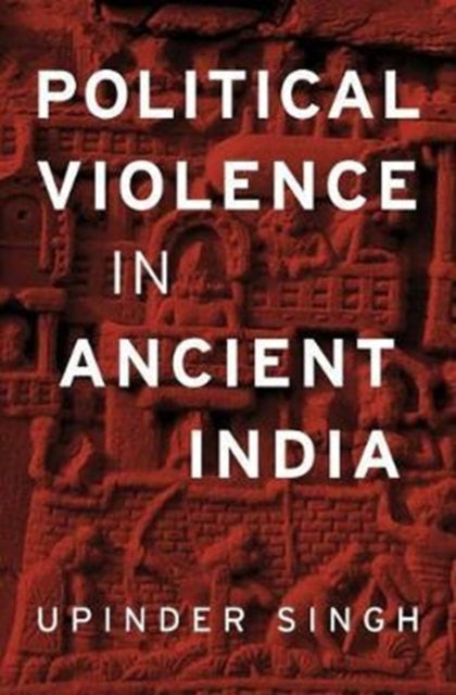 Book cover of: Political Violence in Ancient India. By: Upinder Singh
