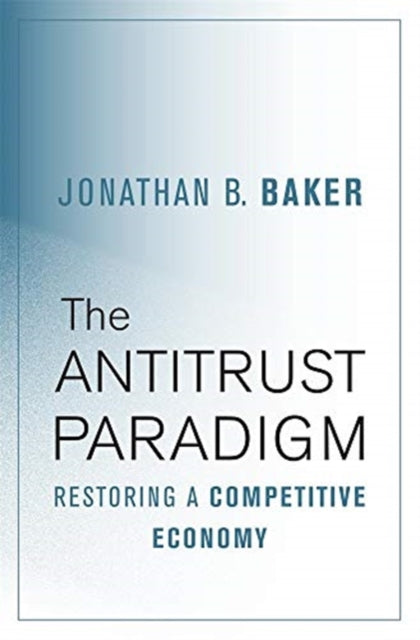 Book cover of: Antitrust Paradigm. By: Jonathan B. Baker