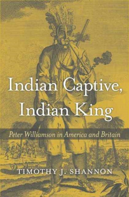 Book cover of: Indian Captive, Indian King. By: Timothy J. Shannon