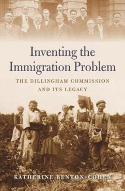 Book cover of: Inventing the Immigration Problem. By: Katherine Benton-Cohen