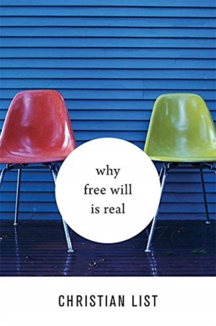 Book cover of: Why Free Will Is Real. By: Christian List