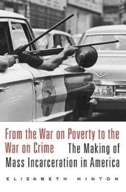 Book cover of: From the War on Poverty to the War on Crime. By: Elizabeth Kai Hinton